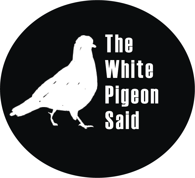 Get in touch The White Pigeon Said