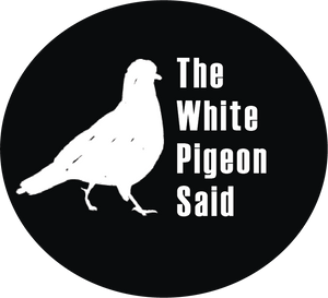 The White Pigeon Said